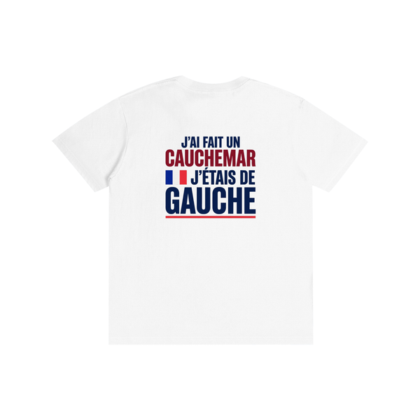T-shirt mixte "J'ai fait un cauchemar, j'étais de gauche"
